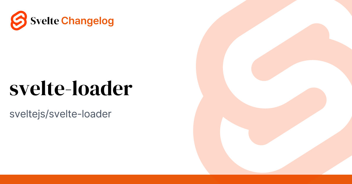 svelte-loader | Svelte Changelog